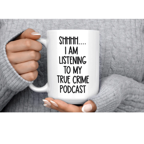 TRUE CRIME PODCAST COFFEE MUG