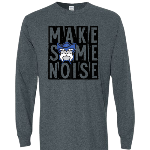 MAKE SOME NOISE GILDAN LONG SLEEVE T-SHIRT