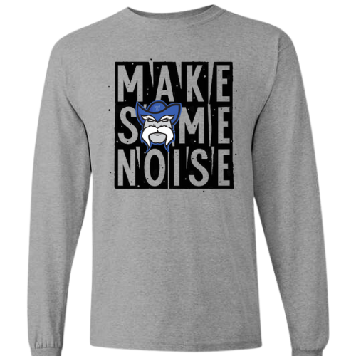 MAKE SOME NOISE GILDAN LONG SLEEVE T-SHIRT