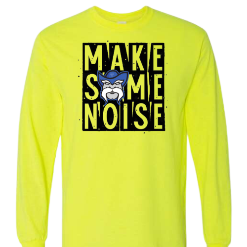 MAKE SOME NOISE GILDAN LONG SLEEVE T-SHIRT